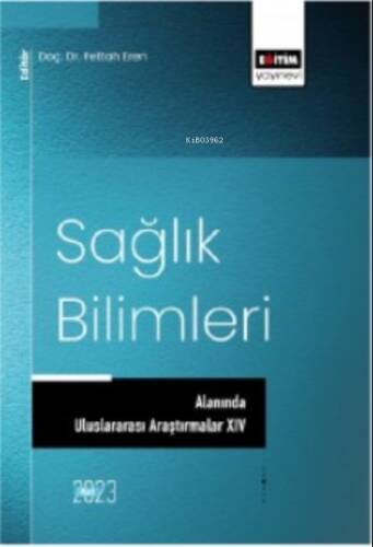 Sağlık Bilimleri Alanında Uluslararası Araştırmalar XIV - 1