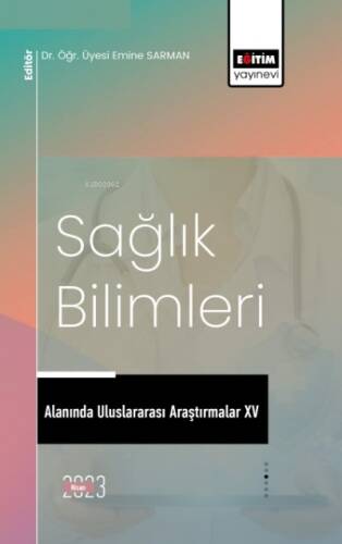 Sağlık Bilimleri Alanında Uluslararası Araştırmalar XV - 1