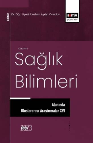 Sağlık Bilimleri Alanında Uluslararası Araştırmalar XVI - 1