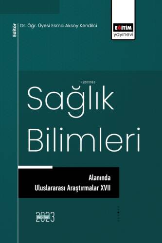 Sağlık Bilimleri Alanında Uluslararası Araştırmalar XVII - 1