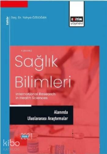 Sağlık Bilimleri;;Alanında Uluslararası Araştırmalar - 1