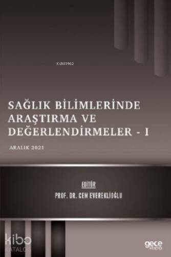 Sağlık Bilimlerinde Araştırma ve Değerlendirmeler – I - Aralık 2021 - 1