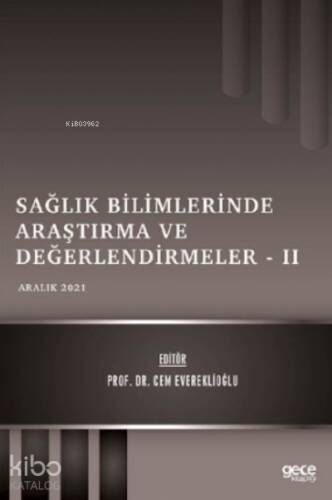 Sağlık Bilimlerinde Araştırma ve Değerlendirmeler – II / Aralık 2021 - 1