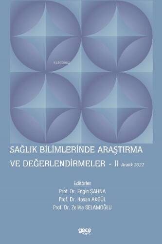 Sağlık Bilimlerinde Araştırma ve Değerlendirmeler – II / Aralık 2022 - 1