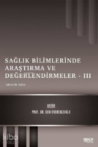 Sağlık Bilimlerinde Araştırma ve Değerlendirmeler – III - Aralık 2021 - 1