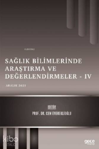 Sağlık Bilimlerinde Araştırma ve Değerlendirmeler – IV - Aralık 2021 - 1