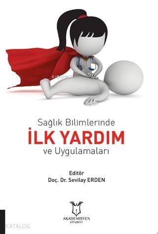 Sağlık Bilimlerinde İlk Yardım ve Uygulamaları - 1