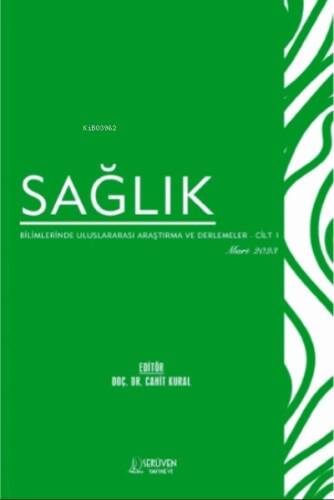 Sağlık Bilimlerinde Uluslararası Araştırma ve Derlemeler – Cilt 1/ Mart 2023 - 1