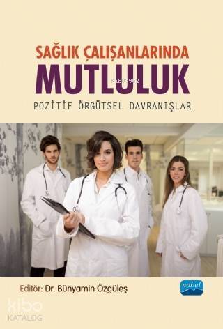 Sağlık Çalışanlarında Mutluluk - Pozitif Örgütsel Davranışlar - 1