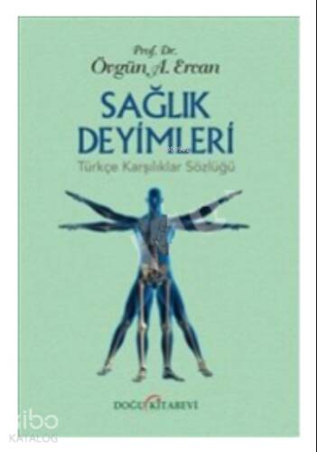 Sağlık Deyimleri:;Türkçe Karşılıklar Sözlüğü - 1