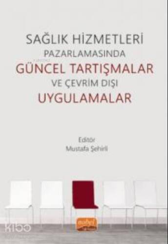 Sağlık Hizmetleri Pazarlamasında Güncel Tartışmalar ve Çevrim Dışı Uygulamalar - 1