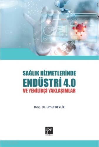 Sağlık Hizmetlerinde Endüstri 4 ve Yenilikçi Yaklaşımlar - 1