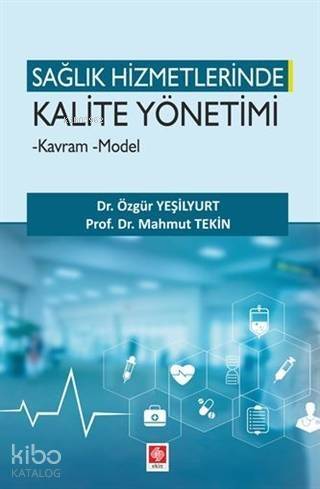 Sağlık Hizmetlerinde Kalite Yönetimi; - Kavram - Model - 1