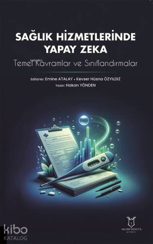 Sağlık Hizmetlerinde Yapay Zeka; Temel Kavramlar ve Sınıflandırmalar - 1