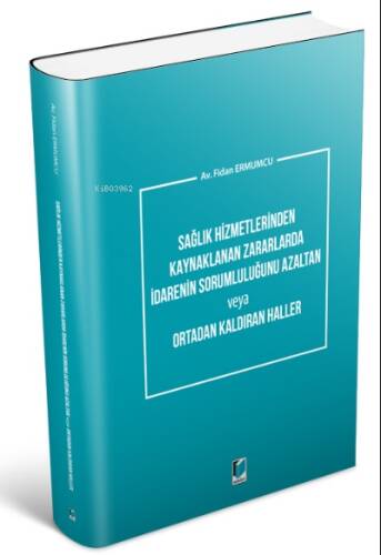 Sağlık Hizmetlerinden Kaynaklanan Zararlarda İdarenin Sorumluluğunu Azaltan veya Ortadan Kaldıran Haller - 1