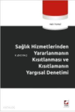 Sağlık Hizmetlerinden Yararlanmanın Kısıtlanması ve Kısıtlamanın Yargısal Denetimi - 1