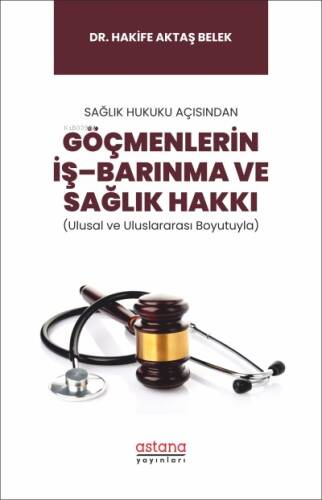 Sağlık Hukuku Açısından Göçmenlerin İş–Barınma ve Sağlık Hakkı (Ulusal ve Uluslararası Boyutuyla) - 1