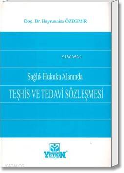 Sağlık Hukuku Alanında Teşhis ve Tedavi Sözleşmesi - 1