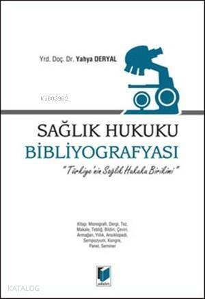 Sağlık Hukuku Bibliyografyası; Türkiye'nin Sağlık Hukuku Birikimi - 1