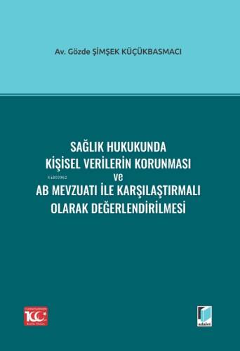 Sağlık Hukukunda Kişisel Verilerin Korunması ve AB Mevzuatı ile Karşılaştırmalı Olarak Değerlendirilmesi - 1