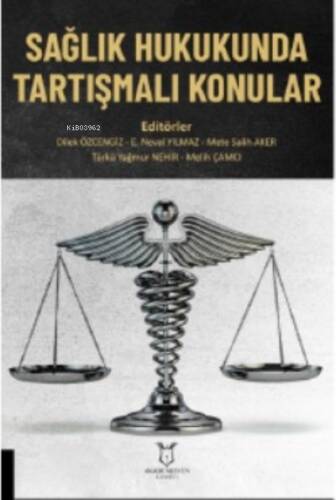 Sağlık Hukukunda Tartışmalı Konular - 1