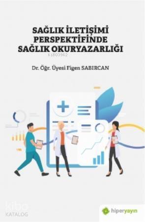 Sağlık İletişimi Perspektifinde Sağlık Okuryazarlığı - 1