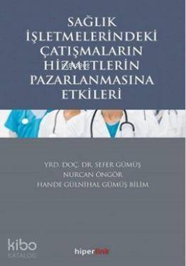 Sağlık İşletmelerindeki Çatışmaların Hizmetlerin Pazarlamasına Etkileri - 1