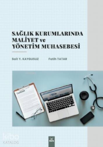 Sağlık Kurumlarında Maliyet ve Yönetim Muhasebesi - 1