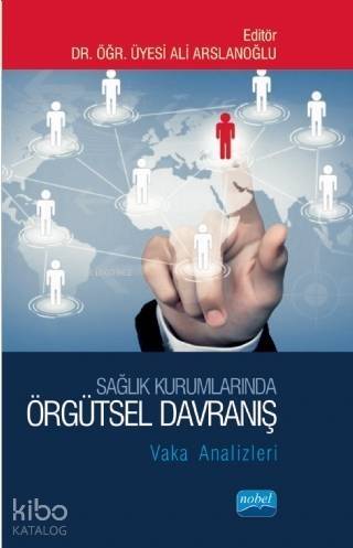 Sağlık Kurumlarında Örgütsel Davranış; Vaka Analizleri - 1