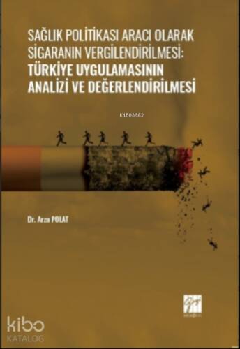 Sağlık Politikası Aracı Olarak Sigaranın Vergilendirilmesi:;Türkiye Uygulamasının Analizi ve Değerlendirilmesi - 1