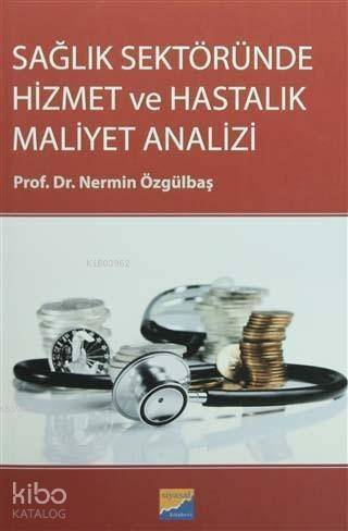 Sağlık Sektöründe Hizmet ve Hastalık Maliyet Analizi - 1