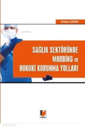 Sağlık Sektöründe Mobbing ve Hukuki Koruma Yolları - 1