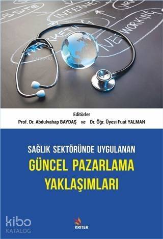 Sağlık Sektöründe Uygulanan Güncel Pazarlama Yaklaşımları - 1