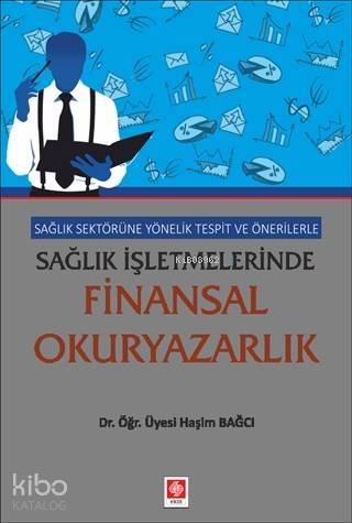 Sağlık Sektörüne Yönelik Tespit ve Önerilerle Sağlık İşletmelerinde Finansal Okuryazarlık - 1