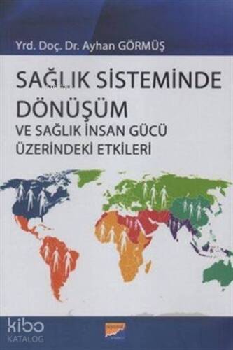 Sağlık Sisteminde Dönüşüm ve Sağlık İnsan Gücü Üzerindeki Etkileri - 1