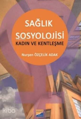 Sağlık Sosyolojisi; Kadın Ve Kentleşme - 1