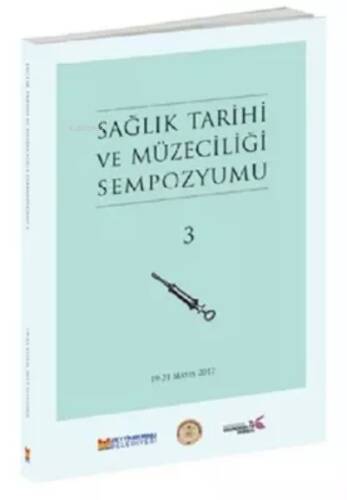 Sağlık Tarihi ve Müzeciliği Sempozyumu 3 - 1