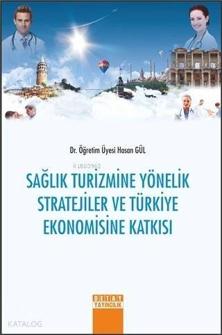 Sağlık Turizmine Yönelik Stratejiler ve Türkiye Ekonomisine Katkısı - 1