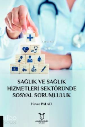 Sağlık ve Sağlık Hizmetleri Sektöründe Sosyal Sorumluluk - 1