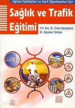 Sağlık ve Trafik Eğitimi; Eğitim Fakülteleri ve Sınıf Öğretmenleri İçin - 1