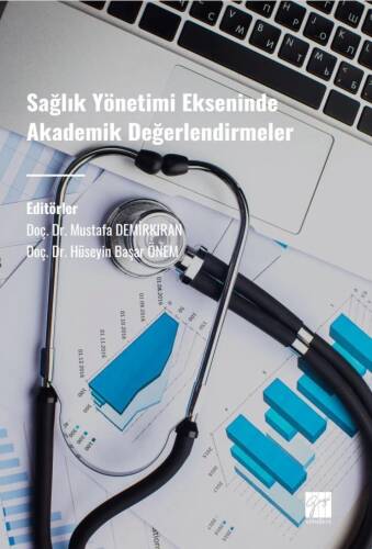 Sağlık Yönetimi Ekseninde Akademik Değerlendirmeler - 1