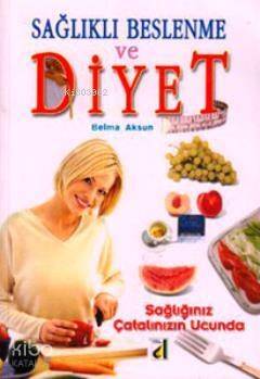 Sağlıklı Beslenme ve Diyet (CD Hediyeli); Sağlığınız Çatalınızın Ucunda - 1