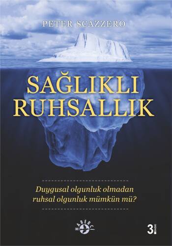 Sağlıklı Ruhsallık;Duygusal Olgunluk Olmadan Ruhsal Olgunluk Mümkün mü? - 1