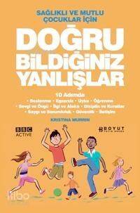 Sağlıklı ve Mutlu Çocuklar İçin; Doğru Bildiğimiz Yanlışlar 10 Adımda - 1