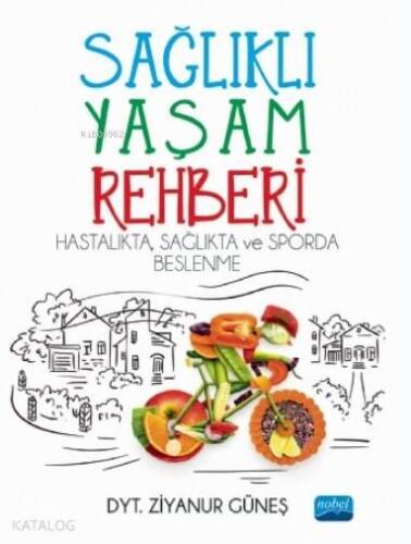 Sağlıklı Yaşam Rehberi: Hastalıkta Sağlıkta ve Sporda Beslenme - 1