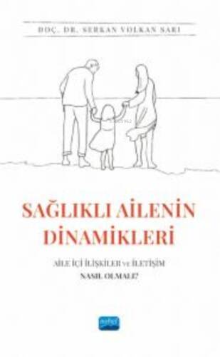 Sağlıkta Ailenin Dinamikleri : Aile İçi İlişkiler ve İletişim Nasıl Olmalı? - 1