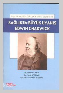 Sağlıkta Büyük Uyanış : Edwin Chadwick - 1