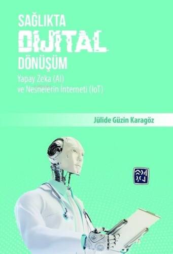 Sağlıkta Dijital Dönüşüm; Yapay Zeka (AI) ve Nesnelerin İnterneti (IoT) - 1