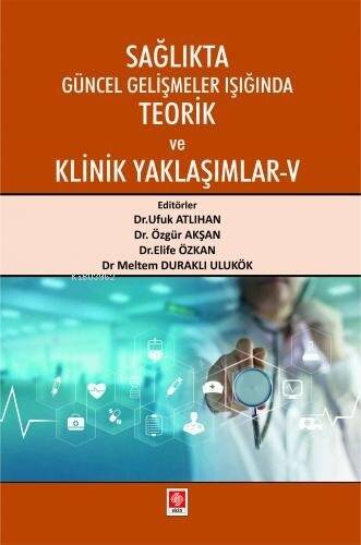 Sağlıkta Güncel Gelişmeler Işığında Teorik ve Klinik Yaklaşımlar - 5 - 1