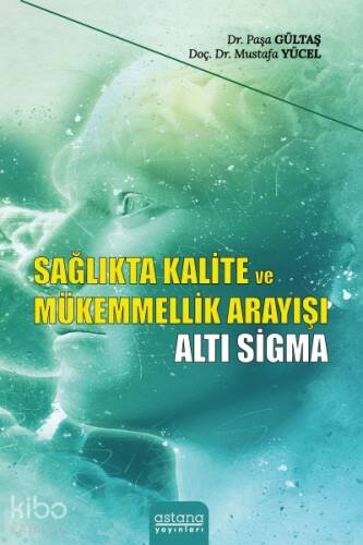 Sağlıkta Kalite ve Mükemmellik Arayışı Altı Sigma - 1